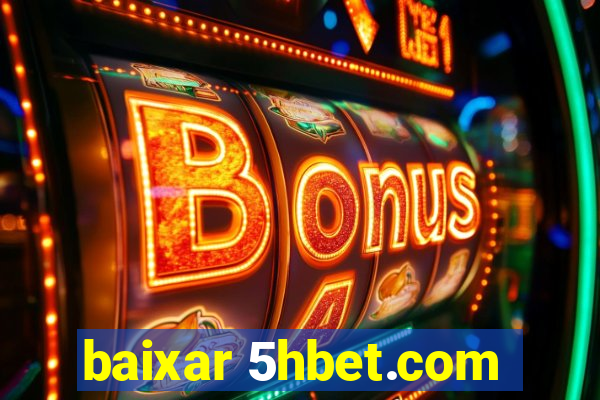 baixar 5hbet.com